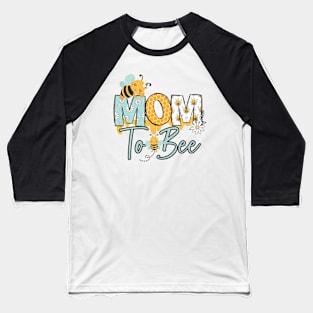 MOM TO BEE-Buzzing with Love: Newborn Bee Pun Gift Baseball T-Shirt